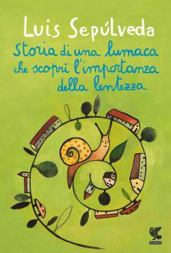 Luis Sepúlveda - Storia di una lumaca che scoprì l'importanza della lentezza (2013)