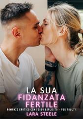 Lara Steele – La sua Fidanzata Fertile (2026)