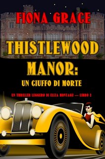 Fiona Grace - Thistlewood Manor Libro 2. Un ciuffo di morte (2023)