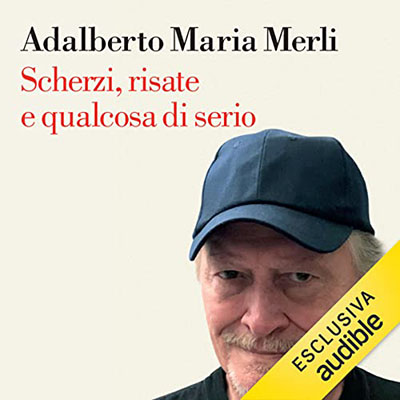Adalberto Maria Merli - Scherzi, risate e qualcosa di serio (2021) (mp3 - 128 kbps)