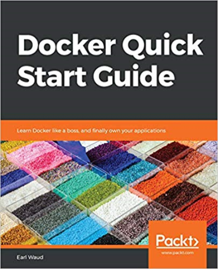 Docker Quick Start Guide: Learn Docker like a boss, and finally own your applications (True EPUB)