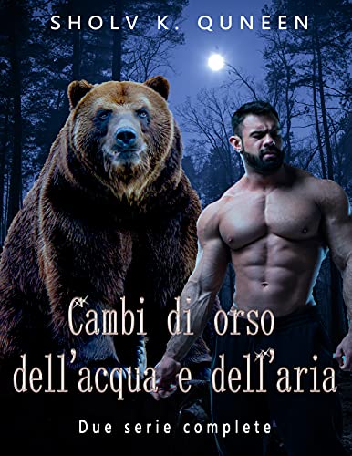 Sholv K. Quneen - Cambi Di Orso Dell'Acqua E Dell'Aria. Due Serie Complete (2021)