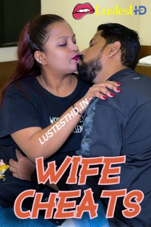 Wife Cheats (2024) Hindi Uncut Short Films | 1080p | 720p | 480p | WEB-DL | Download | Watch Online