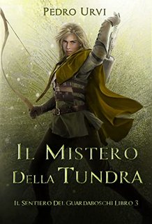 Pedro Urvi - Il Sentiero del Guardaboschi Vol. 3. Il Mistero della Tundra (2023)