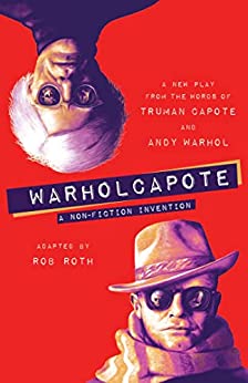 WARHOLCAPOTE : A Non-Fiction Invention