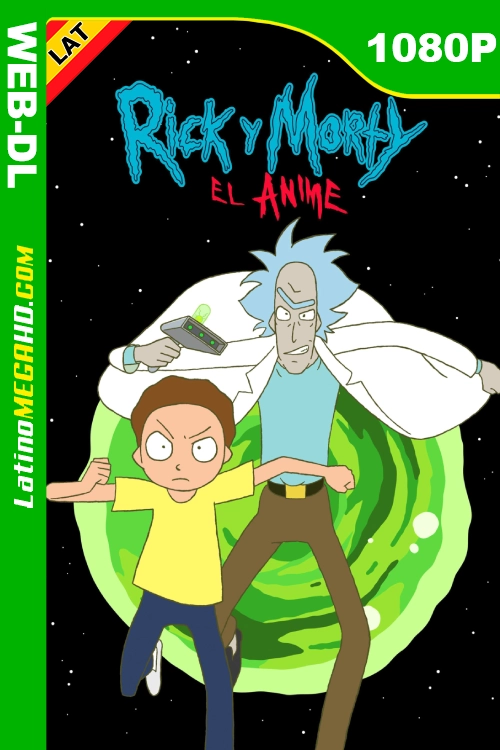 Rick y Morty: El anime (Serie) Temporada 1 (2024) Latino HD MAX WEB-DL 1080P