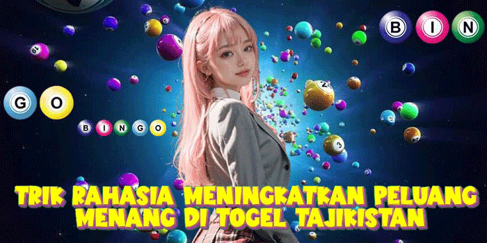 Trik Rahasia Meningkatkan Peluang Menang Di Togel Tajikistan