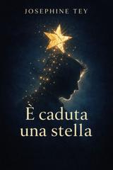 Josephine Tey – È caduta una stella (2026)