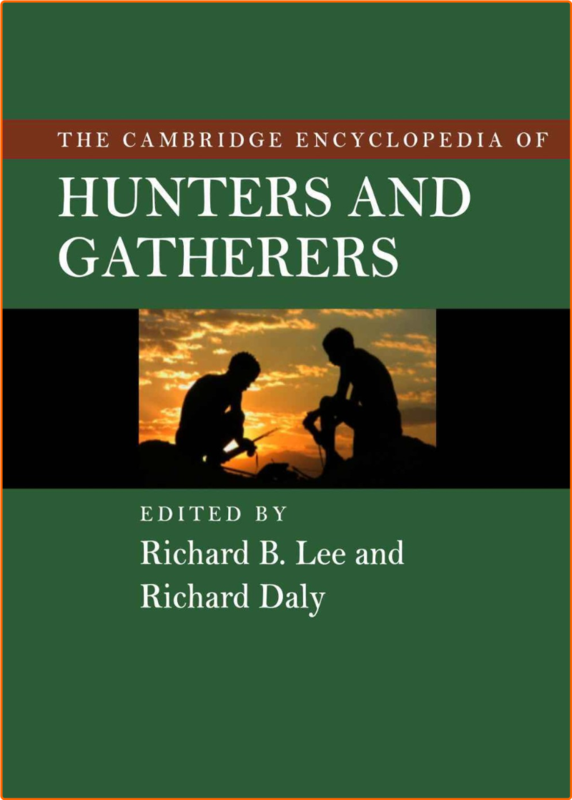 The Cambridge Encyclopedia Of Hunters And Gatherers