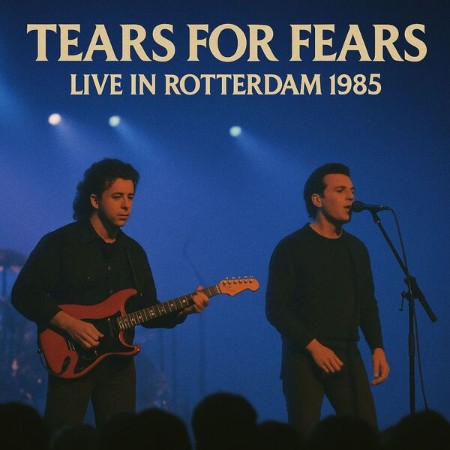 Tears For Fears - Live in Rotterdam (1985) (2025)