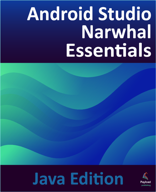 Android Studio Narwhal Essentials Java Edition Developing Android Apps Using Android Studio Narwhal And Java (Smyth, Neil;)
