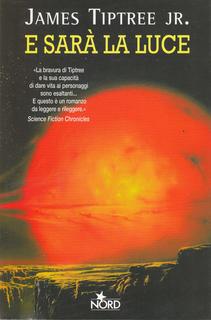 James Tiptree jr. - E sarà la luce (2003)