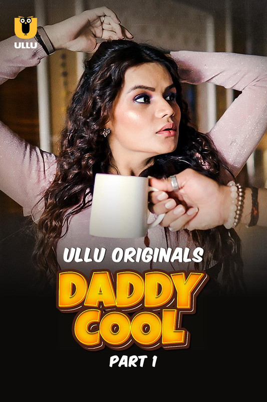 Daddy Cool (2026) Season 1 Part 1 (Ullu Originals)