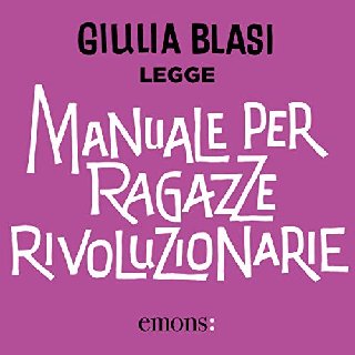 Giulia Blasi - Manuale per ragazze rivoluzionarie (2018) .mp3 - 160 kbps