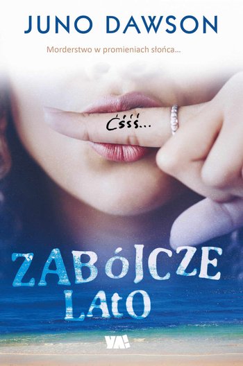 Juno Dawson - Zabójcze lato Juno Dawson - Zabójcze lato