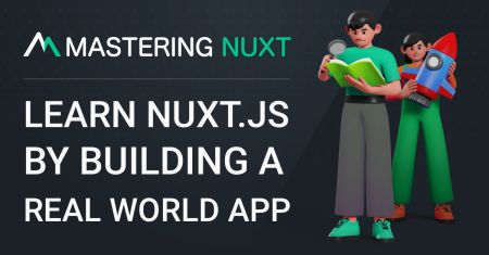 Learn Nuxt.js by Building a Real World App (Complete Package)