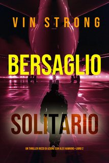 Vin Strong - Bersaglio solitario. Un thriller ricco di azione con Alex Hawkins Vol. 2 (2024)