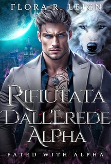 Flora R. Leigh - Rifiutata dall'Erede Alpha (2024)