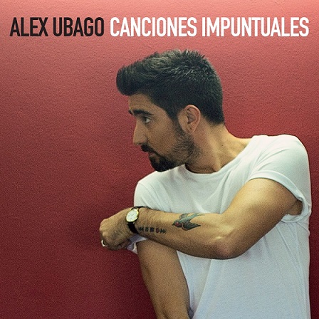 lex Ubago Canciones Impuntuales 2017 - Álex Ubago - Canciones Impuntuales [2017] [Flac] [Mp3]