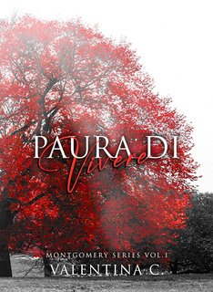 Valentina C. - Montgomery Series - Vol. 1. Paura di vivere (2023)
