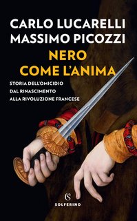 Carlo Lucarelli, Massimo Picozzi – Nero come l’anima (2022)