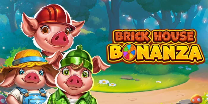 Cara Mudah Menang Besar Bermain di Slot Brick House Bonanza
