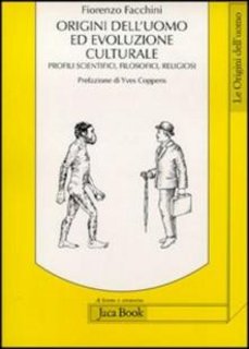 Fiorenzo Facchini - Origini dell'uomo ed evoluzione culturale. Profili scientifici, filosofici, religiosi (2002)