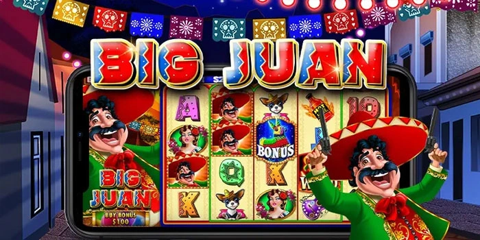 Cara Rahasia Memaksimalkan Peluang Di Slot Big Juan
