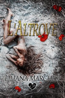 Liliana Marchesi - Trilogia dell'Infinito Vol. 2. L'Altrove (2023)