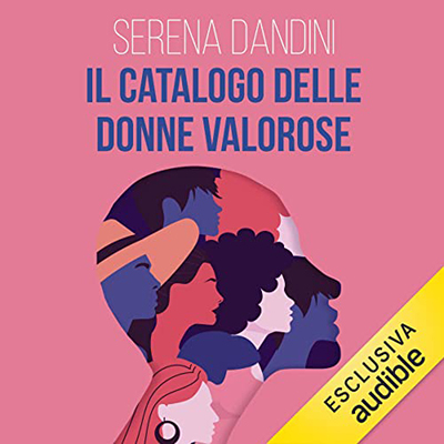 Serena Dandini - Il catalogo delle donne valorose (2022) (mp3 - 128 kbps)