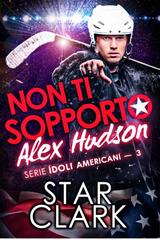 Star Clark – Idoli Americani Vol. 3. Non ti sopporto, Alex Hudson (2026)