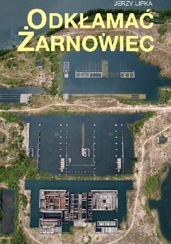Jerzy Lipka - Odkłamać Żarnowiec (2022)