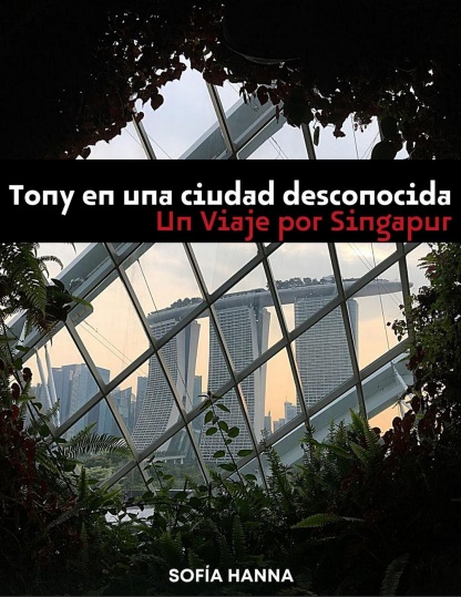 Tony en una ciudad desconocida: Un viaje por Singapur - Sofia Hanna (PDF + Epub) [VS]