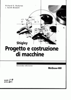 Richard G. Budynas, J. Keith Nisbett - Shigley. Progetto e costruzione di macchine (2008)