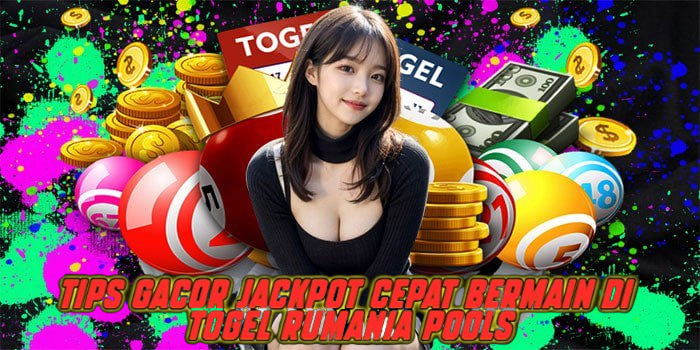 Tips Gacor Jackpot Cepat Bermain di Togel Rumania Pools