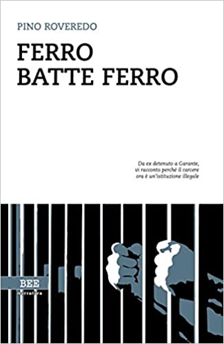 Pino Roveredo ─ Ferro batte ferro  (2018)