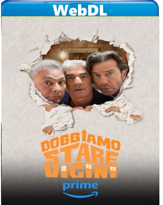 Dobbiamo stare vicini (2024) WEB-DL 720p H264 E-AC3+AC3 ITA