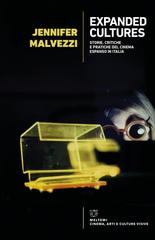 Jennifer Malvezzi – Expanded cultures. Storie, critiche e pratiche del cinema espanso in Italia (2025)