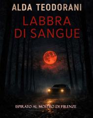 Alda Teodorani – Labbra di sangue. Ispirato al Mostro di Firenze (2026)