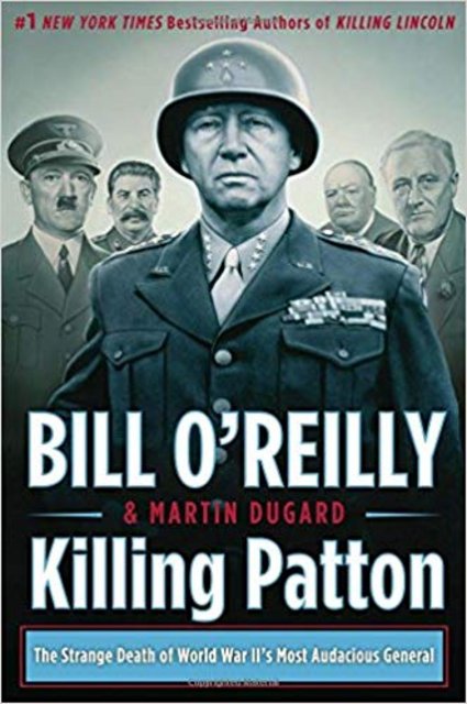 Book Review: Killing Patton by Bill O’Reilly & Martin Dugard 