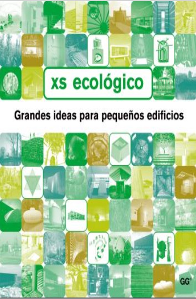 XS ecológico.: Grandes ideas para pequeños edificios - Phyllis Richardson (PDF) [VS]