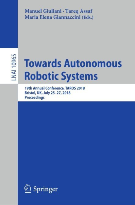 Towards Autonomous Robotic Systems: 19th Annual Conference Towards Autonomous Robotic Systems: 19th Annual Conference