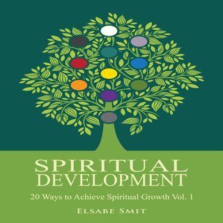 Spiritual Development: 20 Ways to Achieve Spiritual Growth Vol. 1 (Audiobook)