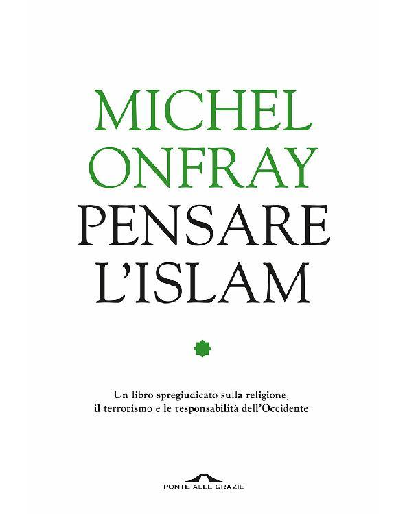 Michel Onfray – Pensare l’Islam (2016)