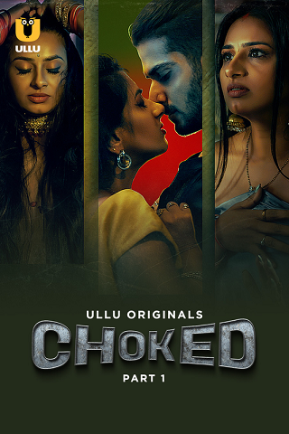 Choked (2024) S01 Part 1 Ullu Web Series Watch Online
