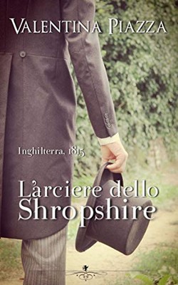 Valentina Piazza - L'arciere dello Shropshire (2019)