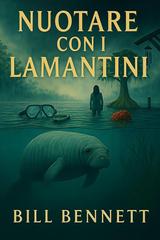 Bill Bennett – Nuotare con i Lamantini (2026)