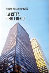 Bruno Rosario Polito – La città degli uffici (2026)