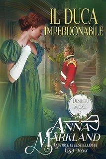 Ann Markland - Desideri ducali Vol. 2. Il Duca Imperdonabile (2023)