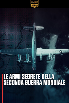 Le armi segrete della seconda guerra mondiale - Stagione 1 (2024) [Completa] DLMux 1080p E-AC3+AC3 ITA